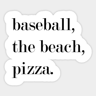 Baseball, The Beach, Pizza. Sticker